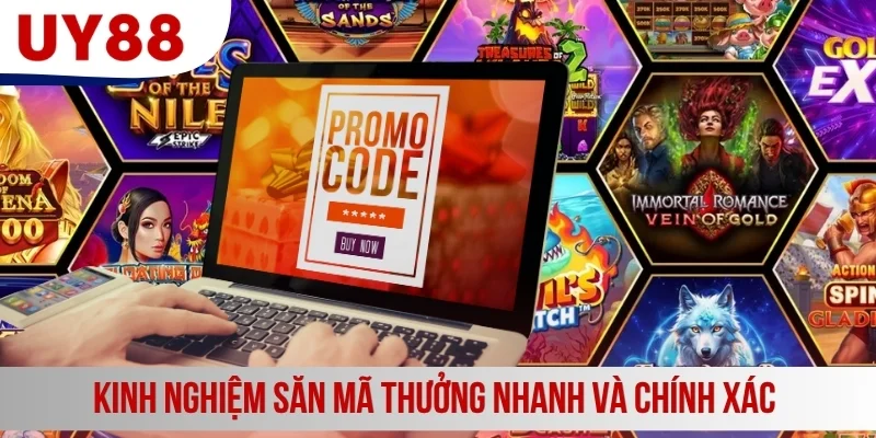Kinh nghiệm săn mã thưởng nhanh và chính xác
